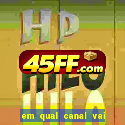 em qual canal vai passar o jogo do inter hoje
